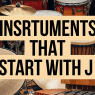 Musical Instruments That Start With J
