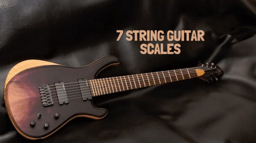 One Extra String, More Fun Learning 7 String Guitar Scales